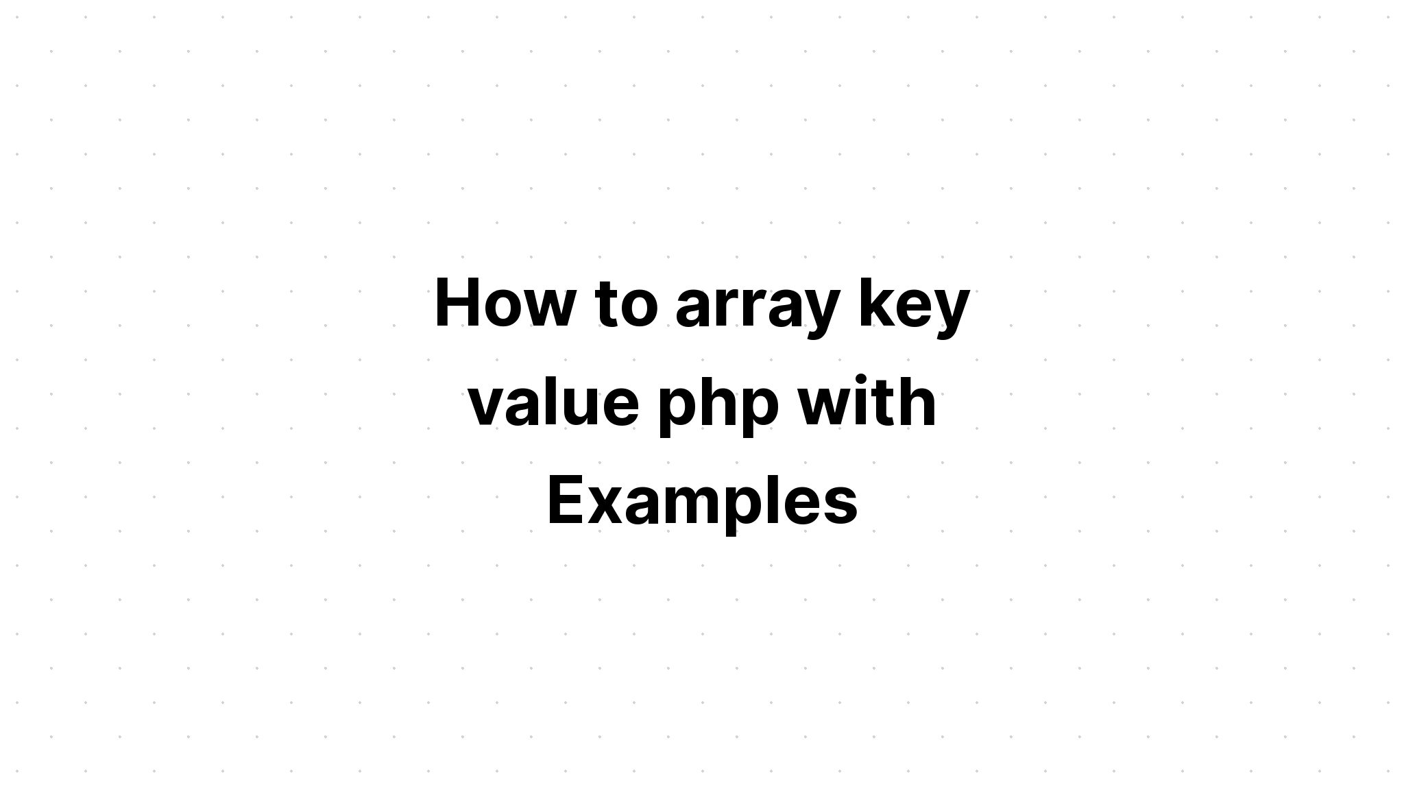 Cách mảng giá trị khóa php với các ví dụ